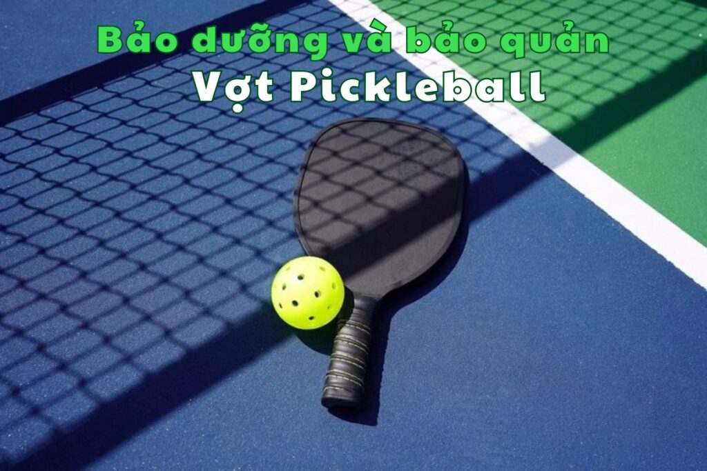 bao-duong-va-bao-quan-vot-pickleball-012