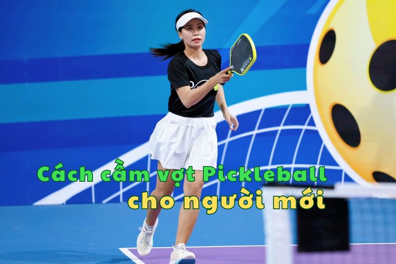 cach-cam-vot-pickleball-cho-nguoi-moi-11
